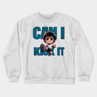 Can I Kick It Crewneck Sweatshirt